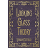Looking Glass Theory