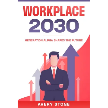 Workplace 2030: Generation Alpha Shapes the Future