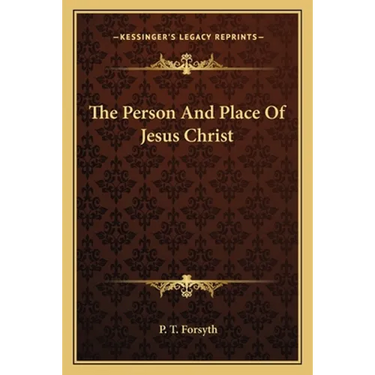 The Person And Place Of Jesus Christ