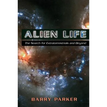 Alien Life: The Search for Extraterrestrials and Beyond