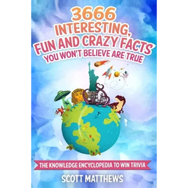 3666 Interesting, Fun And Crazy Facts You Won't Believe Are True - The Knowledge Encyclopedia To Win Trivia