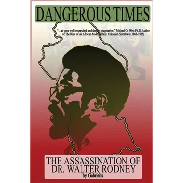 Dangerous Times--The Assassination of Dr. Walter Rodney