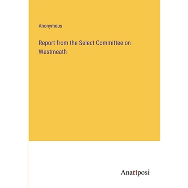 Report from the Select Committee on Westmeath