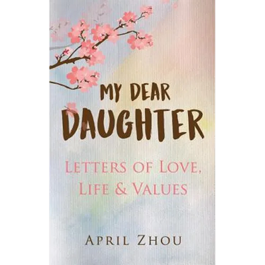 MY DEAR DAUGHTER Letters of Love, Life & Values