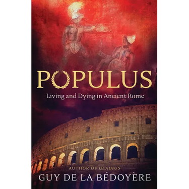 Populus: Living and Dying in Ancient Rome
