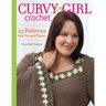 Curvy Girl Crochet: 25 Patterns that Fit and Flatter