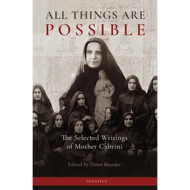All Things Are Possible: The Selected Writings of Mother Cabrini