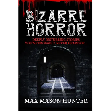 Bizarre Horror: Deeply Disturbing Stories You?ve Probably Never Heard Of?