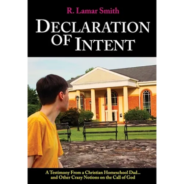 Declaration of Intent: A Testimony from a Christian Homeschool Dad...and other crazy notions on the call of God