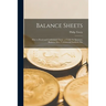 Balance Sheets: How to Read and Understand Them; a Guide for Investors, Business Men, Commercial Students, Etc
