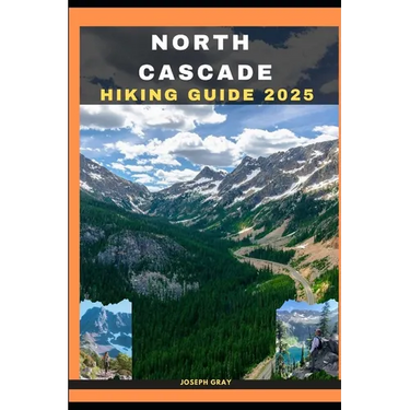 North Cascades Hiking Guide 2025