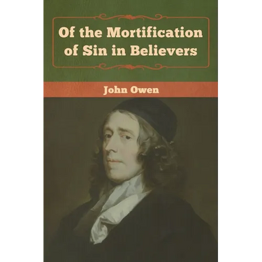 Of the Mortification of Sin in Believers