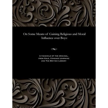On Some Means of Gaining Religious and Moral Influence Over Boys