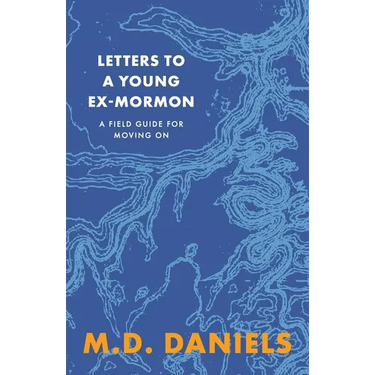 Letters to a Young Ex-Mormon: A Field Guide for Moving On
