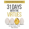 31 Days with the Virtues: Practicing the Habits of Exceptional Leaders