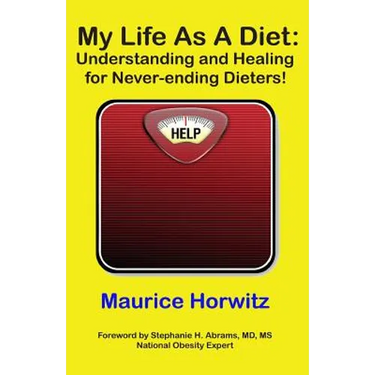 My Life As A Diet: : Understanding and Healing for Never-ending Dieters!