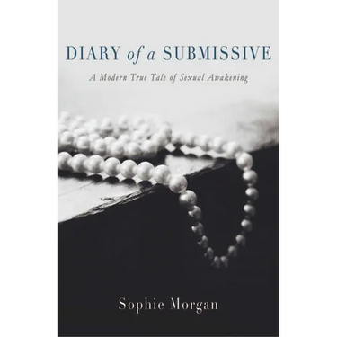 Diary of a Submissive: A Modern True Tale of Sexual Awakening