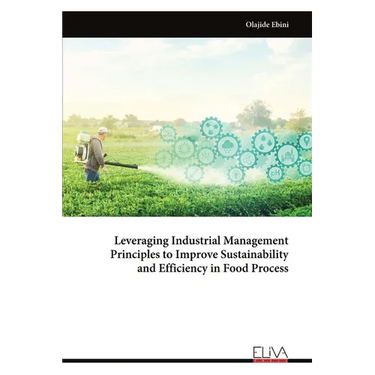 Leveraging Industrial Management Principles to Improve Sustainability and Efficiency in Food Process