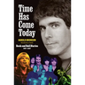 Time Has Come Today: Rock and Roll Diaries 1967 - 2007