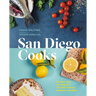 San Diego Cooks: Recipes from the Region's Favorite Eateries, Bakeries, and Bars