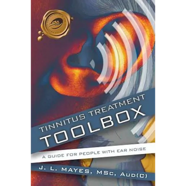 Tinnitus Treatment Toolbox: A Guide for People with Ear Noise