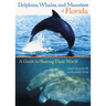 Dolphins, Whales, and Manatees of Florida: A Guide to Sharing Their World