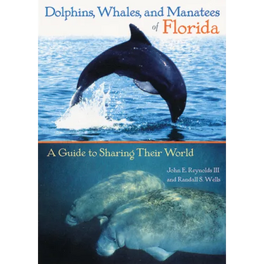 Dolphins, Whales, and Manatees of Florida: A Guide to Sharing Their World