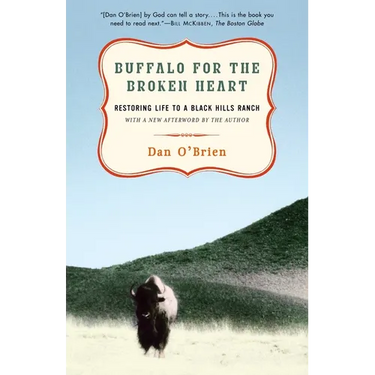 Buffalo for the Broken Heart: Restoring Life to a Black Hills Ranch