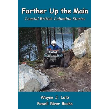 Farther Up the Main: Coastal British Columbia Stories