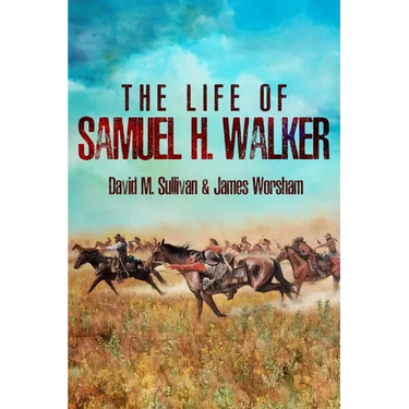 The Life of Samuel H. Walker