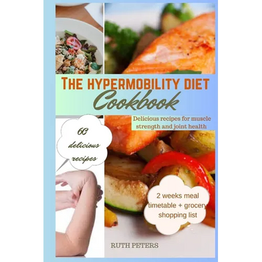 The Hypermobility Diet Cookbook: Delicious Recipes For Muscle Strength And Joint Health
