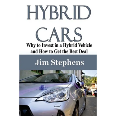 Hybrid Cars: Why to Invest in a Hybrid Vehicle and How to Get the Best Deal