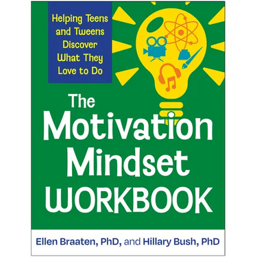 The Motivation Mindset Workbook: Helping Teens and Tweens Discover What They Love to Do