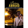 Living Overseas: Living Abroad " Living Overseas: "Guide To Successful & Happy Living Overseas