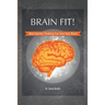 Brain Fit!: How Smarter Thinking Can Save Your Brain