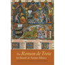 The Roman de Troie by Benoît de Sainte-Maure: A Translation