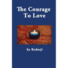 The Courage To Love