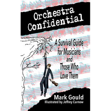 orchestra confidential: a survivor's guide for musicians and those who love them
