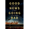 Good News Going Bad: A Critical Evaluation of a Modern Missions Meltdown