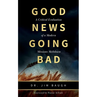 Good News Going Bad: A Critical Evaluation of a Modern Missions Meltdown
