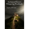 Enchanted Forest's Whispering Woodlands: Chronicling Intertwined Realms Beyond Human Boundaries