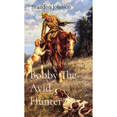 Bobby The Avid Hunter