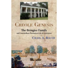 Creole Genesis: The Bringier Family and Antebellum Plantation Life in Louisiana