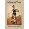 Cultivating Victory: The Women's Land Army and the Victory Garden Movement