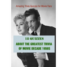 Amazing Trivia Quizzes for Movie Fans: 18 Quizzes about The Greatest Trivia of Movie Decade 1950s