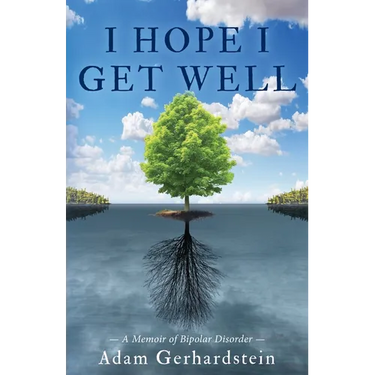 I Hope I Get Well: A Memoir of Bipolar Disorder