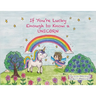 If You're Lucky Enough to Know a Unicorn