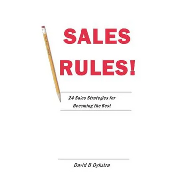 Sales Rules!: 24 Sales Strategies for Becoming the Best