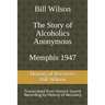 Bill Wilson The Story of Alcoholics Anonymous Memphis 1947: This was Bill W's Message to AA Groups About Adopting the 12 Traditions
