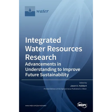 Integrated Water Resources Research: Advancements in Understanding to Improve Future Sustainability